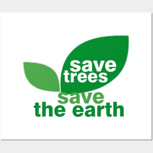 Save Trees Save the Earth Posters and Art